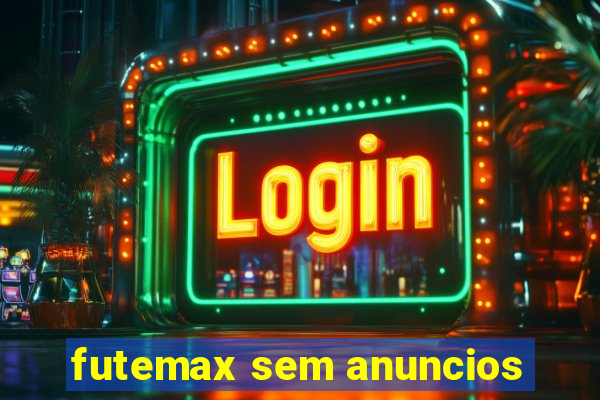 futemax sem anuncios